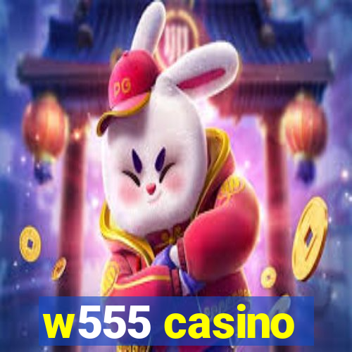 w555 casino